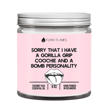 Sorry That I Have a Gorilla Grip Coochie - Funny Flames