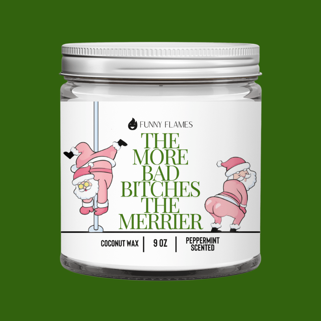 The More Bad Bitches The Merrier - Funny christmas gifts - Funny Flames