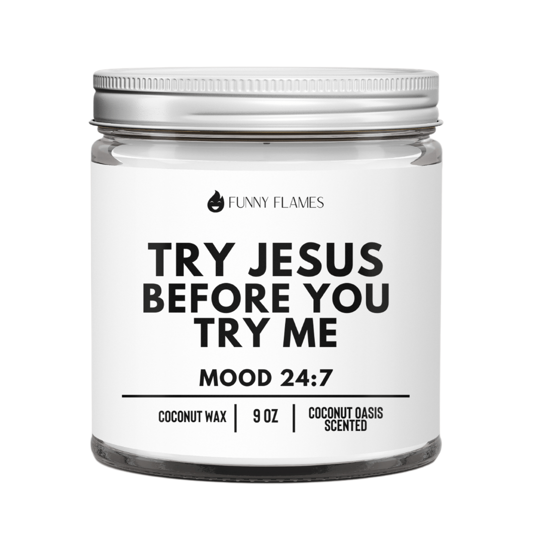 Try Jesus Before You Try Me - Funny Flames