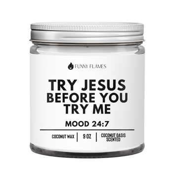 Try Jesus Before You Try Me - Funny Flames