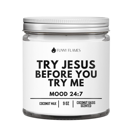Try Jesus Before You Try Me - Funny Flames