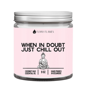 When In Doubt, Just Chill Out (pink) - Funny Flames