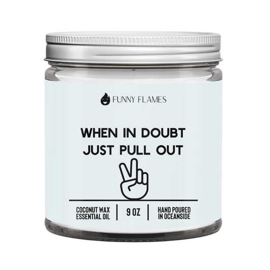 When In Doubt Just Pull Out - Funny Flames