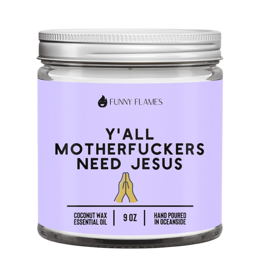 Y'all Motherf*ckers Need Jesus - Funny Flames