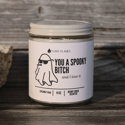 You A Spooky Bitch And I Love It - Funny Flames