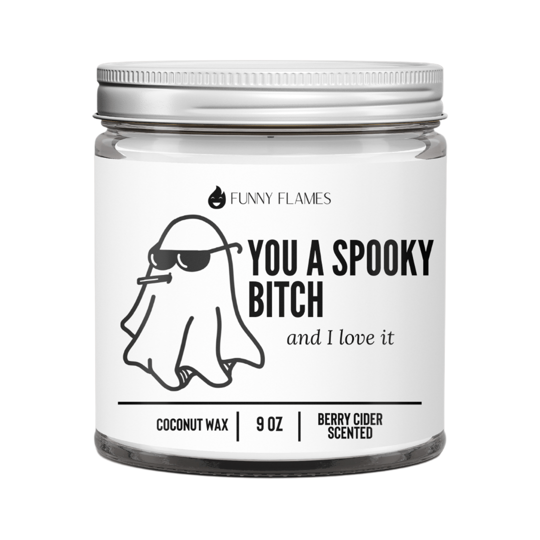 You A Spooky Bitch And I Love It - Funny Flames