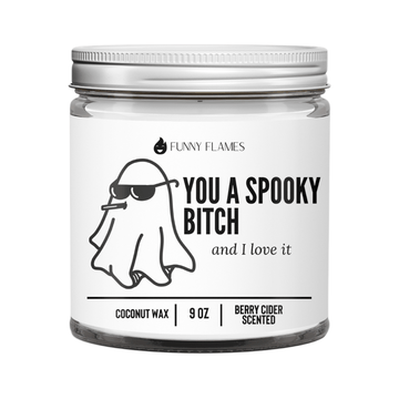 You A Spooky Bitch And I Love It - Funny Flames