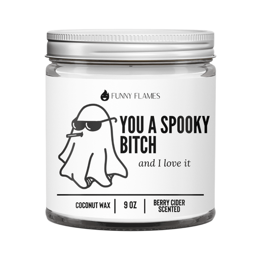 You A Spooky Bitch And I Love It - Funny Flames