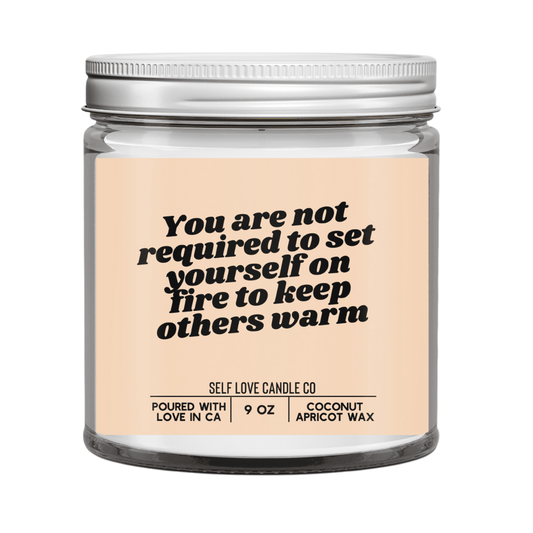 You Are Not Required To Set Yourself On Fire - Funny Flames