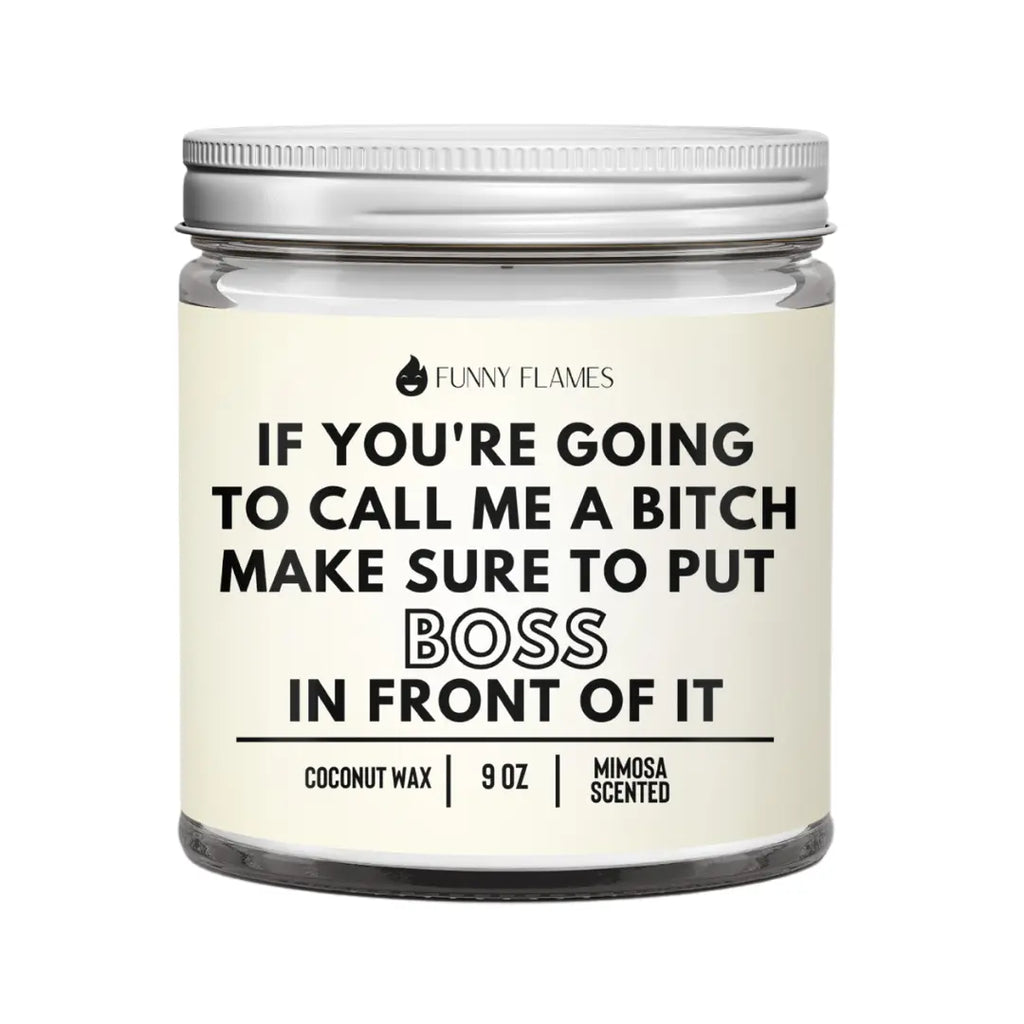 If You're Going To Call Me A Bitch, Make Sure To Put Boss In DC-Funny Candle Co